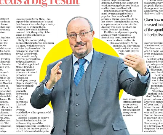  ?? ?? Under pressure: Rafael Benitez faces a make-or-break five days to quell the growing unrest among Everton supporters