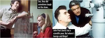  ??  ?? See, they did sometimes laugh on the show… John Paul (back) has a scientific peer. But where’s George and Ringo?
