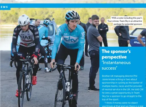  ??  ?? With a roster including this year’s Tour winner, Team Sky is an attractive package for potential sponsors