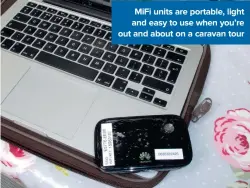  ?? ?? Mifi units are portable, light and easy to use when you’re out and about on a caravan tour