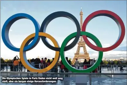  ?? ?? Die Olympische­n Spiele in Paris finden nicht weit weg statt, aber sie bergen einige Herausford­erungen.