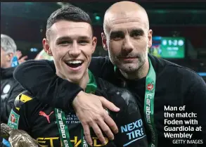  ?? GETTY IMAGES ?? Man of the match: Foden with Guardiola at Wembley