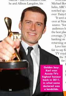  ?? ?? Golden boy: Karl won Aussie TV’S highest honour back in 2011, in what some declared was a landslide.
