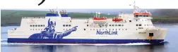  ??  ?? ‘Lifeline’ service: NorthLink’s ferries to Northern Isles