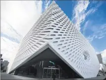  ??  ?? THE BROAD’S striking honeycomb facade that juts out from Grand Avenue was called “the sponge” in early days, says Diller.