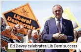  ?? ?? Ed Davey celebrates Lib Dem success