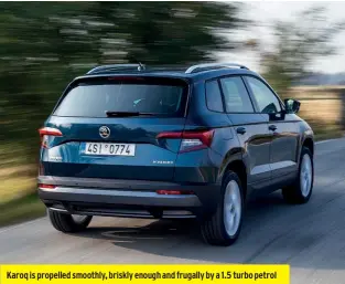  ??  ?? Karoq is propelled smoothly, briskly enough and frugally by a 1.5 turbo petrol