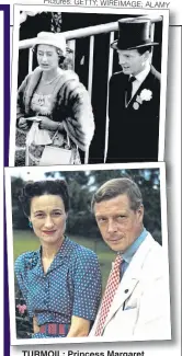  ?? Pictures: GETTY; WIREIMAGE; ALAMY ?? TURMOIL: Princess Margaret chose duty over Capt Peter Townsend, top, but Edward VIII abdicated to marry Wallis Simpson