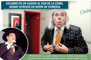  ?? ?? CELEBRÓ EN UN CASINO AL SUR DE LA CDMX, DONDE OFRECIÓ UN SHOW DE COMEDIA