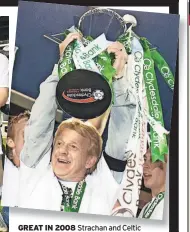  ?? ?? GREAT IN 2008 Strachan and Celtic clinched the title at Tannadice back in 2008