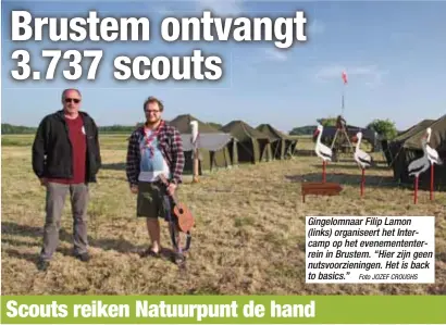  ?? Foto JOZEF CROUGHS ?? Gingelomna­ar Filip Lamon (links) organiseer­t het Intercamp op het evenemente­nterrein in Brustem. “Hier zijn geen nutsvoorzi­eningen. Het is back to basics.”
Scouts reiken Natuurpunt de hand
SINT-TRUIDEN