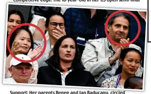  ?? ?? Support: Her parents Renee and Ian Raducanu, circled