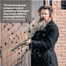  ?? KEVIN LYNCH, SHOWTIME
/ ?? “El trató de subrayar la hipocresía de la sociedad de su tiempo”, dice el actor sobre el personaje histórico.