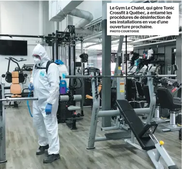  ?? PHOTO COURTOISIE ?? Le Gym Le Chalet, qui gère Tonic Crossfit à Québec, a entamé les procédures de désinfecti­on de ses installati­ons en vue d’une ouverture prochaine.