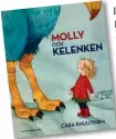  ??  ?? BILDERBOK
Cara Knuutinen
Molly och Kelenken Schildts & Söderström­s 2021