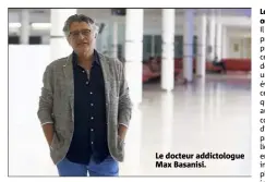  ??  ?? Le docteur addictolog­ue Max Basanisi.