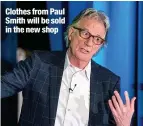  ??  ?? Clothes from Paul Smith will be sold in the new shop