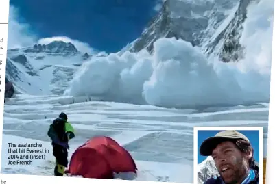  ??  ?? The avalanche that hit Everest in 2014 and (inset) Joe French