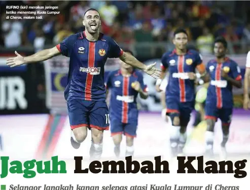  ?? MUHD ZAABA ZAKERIA ?? RUFINO (kiri) meraikan jaringan ketika menentang Kuala Lumpur di Cheras, malam tadi.