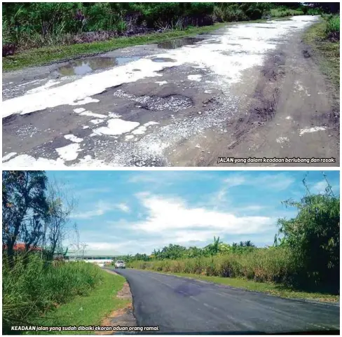  ??  ?? KEADAAN jalan yang sudah dibaiki ekoran aduan orang ramai.
JALAN yang dalam keadaan berlubang dan rosak.