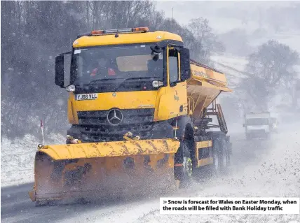  ??  ?? > Snow is forecast for Wales on Easter Monday, when the roads will be filled with Bank Holiday traffic