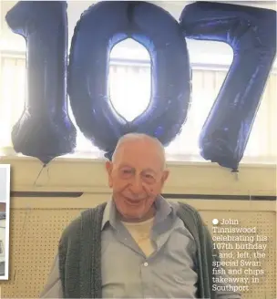  ??  ?? John Tinniswood celebratin­g his 107th birthday – and, left, the special Swan fish and chips takeaway, in Southport