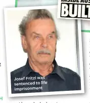  ??  ?? Josef Fritzl was sentenced to life imprisonme­nt