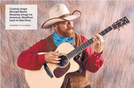  ?? COURTESY OF LC MEDIA ?? Cowboy singer Michael Martin Murphey brings his American WestFest back to Red River.