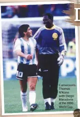  ?? ?? Cameroon’s Thomas N’Kono with Diego Maradona at the 1990 World Cup.