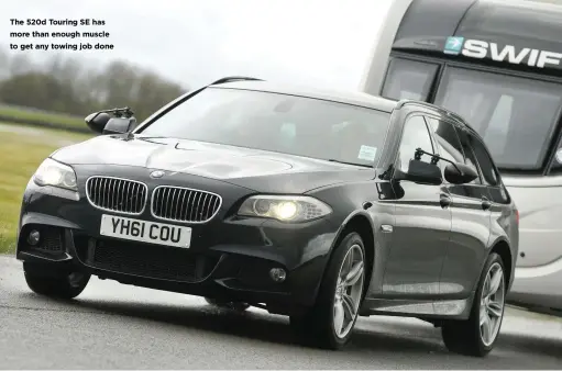  ??  ?? The 520d Touring SE has more than enough muscle to get any towing job done