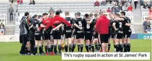  ??  ?? TN’s rugby squad in action at St James’ Park