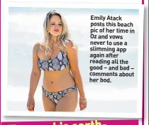  ??  ?? Emily Atack posts this beach pic of her time in Oz and vows never to use a slimming app again after reading all the good – and bad – comments about her bod.