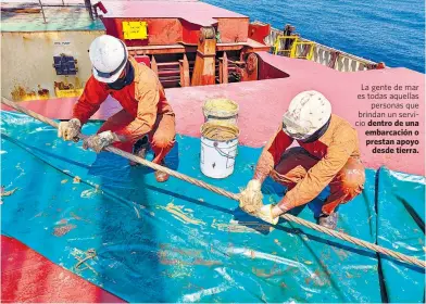  ?? Shuttersto­ck ?? La gente de mar es todas aquellas personas que brindan un servicio dentro de una embarcació­n o prestan apoyo desde tierra.