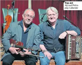  ??  ?? Top act Aly and Phil to play Callander