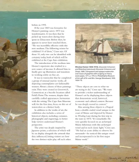  ??  ?? Winslow Homer (1836-1910), Gloucester Schooners and Waterboat (previously Gloucester Schooners and Sloop), 1880. Transparen­t and opaque watercolor over traces of graphite with scraping on heavy wove paper, 1313⁄16 x 19¾ in. Philadelph­ia Museum of Art: gift of Dr. and Mrs. George Woodward, 1939, 1939-7-9.