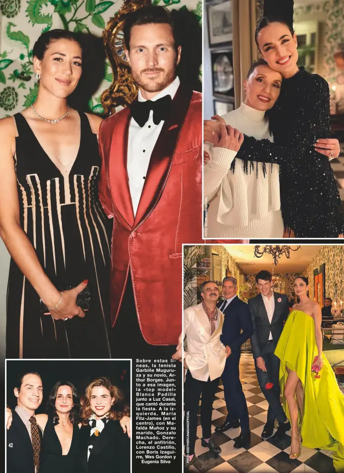  ?? ?? Sobre estas líneas, la tenista Garbiñe Muguruza y su novio, Arthur Borges. Junto a esa imagen, la «top model» Blanca Padilla junto a Luz Casal, que cantó durante la fiesta. A la izquierda, María Fitz-James (en el centro), con Mafalda Muñoz y su marido, Gonzalo Machado. Derecha, el anfitrión, Lorenzo Castillo, con Boris Izaguirre, Wes Gordon y Eugenia Silva