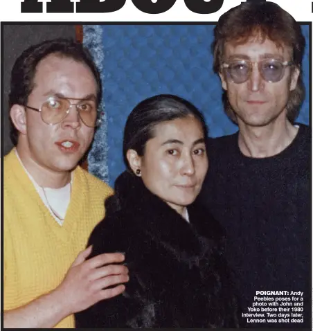  ??  ?? POIGNANT: Andy Peebles poses for a photo with John and Yoko before their 1980 interview. Two days later,
Lennon was shot dead