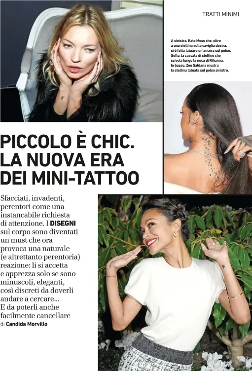  ??  ?? A sinistra, Kate Moss che, oltre a una stellina sulla caviglia destra, si è fatta tatuare un’ancora sul polso. Sotto, la cascata di stelline che scivola lungo la nuca di Rihanna. In basso, Zoe Saldana mostra la stellina tatuata sul polso sinistro.