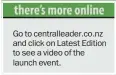  ??  ?? Go to centrallea­der.co.nz and click on Latest Edition to see a video of the launch event.
