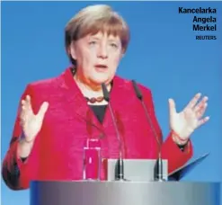  ?? REUTERS ?? Kancelarka Angela Merkel