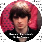  ??  ?? Dreamer: The teenage Kester Aspden