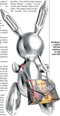  ??  ?? Handbags from a collection Jeff Koons collaborat­ed on with Louis Vuitton.