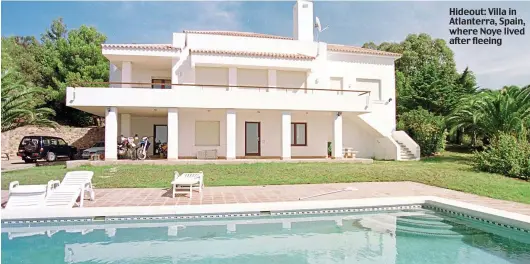  ?? ?? Hideout: Villa in Atlanterra, Spain, where Noye lived after fleeing