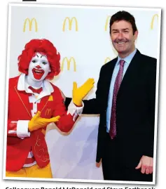  ??  ?? Colleagues: Ronald McDonald and Steve Eastbrook