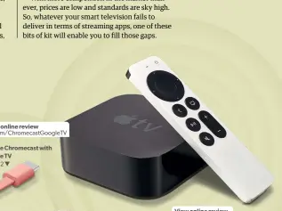  ??  ?? Google Chromecast with Google TV View online review whf.cm/tv4k2021
Apple TV 4K Page 63 View online review whf.cm/chromecast­googletv Page 62