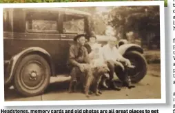  ??  ?? Headstones, memory cards and old photos are all great places to get informatio­n to start researchin­g your family tree.