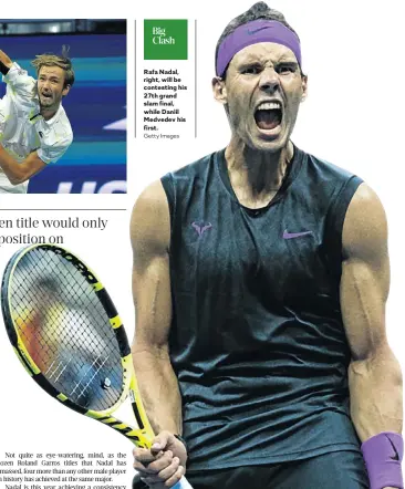  ?? Getty Images ?? Rafa Nadal, right, will be contesting his 27th grand slam final, while Daniil Medvedev his first.