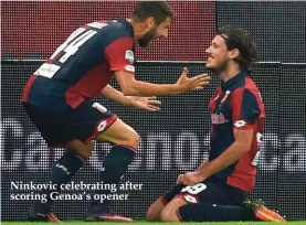  ??  ?? Ninkovic celebratin­g after scoring Genoa’s opener