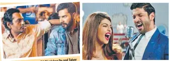  ??  ?? Do and Talvar Badlapur, Dil Dhadakne (L to R) Stills from