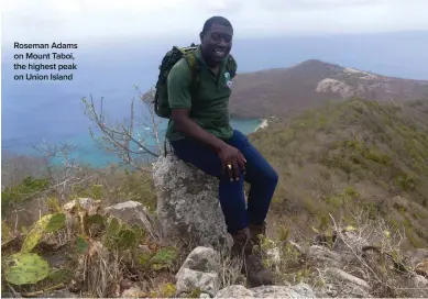  ?? ?? Roseman Adams on Mount Taboi, the highest peak on Union Island